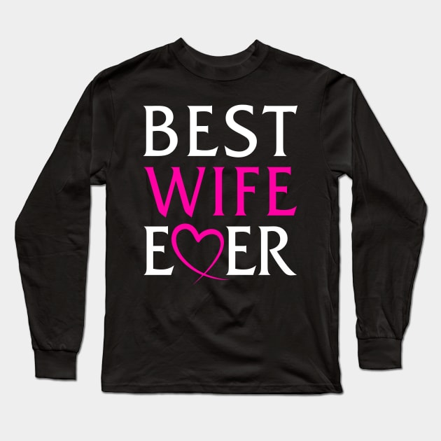 Best Wife Ever Long Sleeve T-Shirt by adik